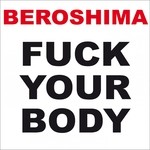 cover: Beroshima - Fuck Your Body