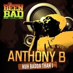 cover: Anthony B - Nuh Badda Than I