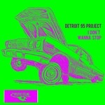 cover: Detroit 95 Project - I Don't Wanna Stop