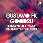 cover: Gustavo Fk & Good2u - That's My Way