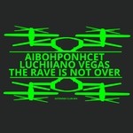 cover: Aibohponhcet|Luchiiano Vegas - The Rave Is Not Over