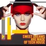 cover: Various - Sweet Dreams Are Made Of Tech House