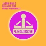 cover: Bossa Del Chill|Jason Rivas - Noches Interminables