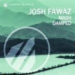 cover: Josh Fawaz - Mash/Damped