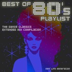 cover: New Life Generation - Best Of 80's Playlist/The Dance Classics Extended Remix Compilation