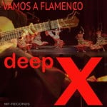 cover: Deep X - Vamos A Flamenco