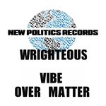 cover: Wrighteous - Vibe Over Matter