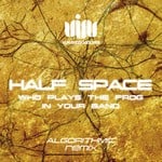 cover: Half Space - Who Plays The Frog In Your Band