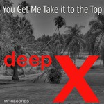 cover: Deep X - You Get Me Take It To The Top