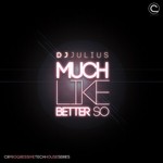 cover: Julius Dj - Much Like Better So