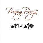 cover: Bunny Rugs - What A World