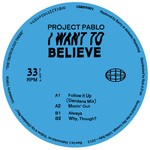 cover: Project Pablo - I Want To Believe