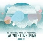 cover: Circle Of Funk|Phillip Ramirez|True 2 Life - Lay Your Love On Me