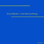 cover: Ercos Blanka - I Not Feel Anything