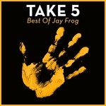 cover: Jay Frog - Take 5: Best Of Jay Frog