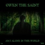 cover: Owen The Saint - Am I Alone In This World