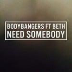 cover: Bodybangers|Beth - Need Somebody