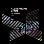 cover: Aleksandar Grum - 74th Street