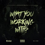 cover: Brakeman - What You Working With?