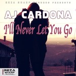 cover: Aj Cardona - I'll Never Let You Go