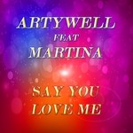 cover: Artywell|Martina - Say You Love Me