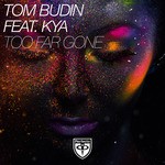 cover: Kya|Tom Budin - Too Far Gone