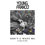 cover: Young Franco - Don't U Want Me