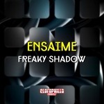 cover: Ensaime - Freaky Shadow