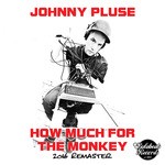 cover: Johnny Pluse - How Much For The Monkey/2016 Remaster