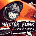 cover: Master Funk - Funk Or Nothing