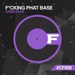 cover: Chris Fear - F*cking Phat Base