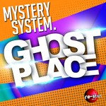 cover: Mystery System - GHOST PLACE