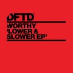 cover: Worthy - Lower & Slower EP