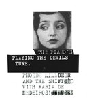 cover: Maria De Medeiros|Phoebe Killdeer|The Shift - The Piano's Playing The Devils Tune