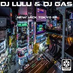 cover: Dj Lulu|Gas - New Jack Tokyo EP