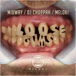 cover: Dj Choppah|Meloki|Midway - Loose Gums