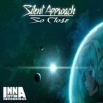 cover: Silent Approach - So Close