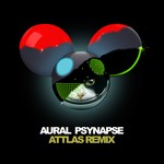 cover: Deadmau5 - Aural Psynapse (ATTLAS Remix)