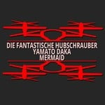 cover: Die Fantastische Hubschrauber|Yamato Dakaer - Mermaid