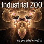 cover: Industrial Zoo - Are You Extra Terrestrial?