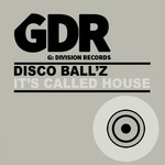 cover: Disco Ball'z - It's Called House