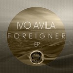 cover: Ivo Avila - Foreigner EP