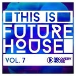 cover: Various - This Is Future House Vol 7