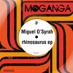 cover: Miguel O'syrah - Rhinosaurus EP