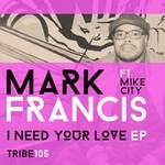 cover: Mark Francis|Mike City - I Need Your Love