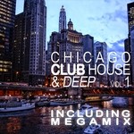 cover: Various - Chicago Club House & Deep Vol 1 (unmixed tracks)