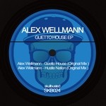 cover: Alex Wellmann - Guetto House EP