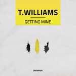 cover: T Williams - Getting Mine