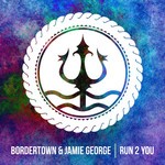 cover: Bordertown|Jamie George - Run 2 You