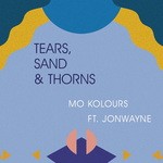 cover: Mo Kolours - Tears, Sand & Thorns